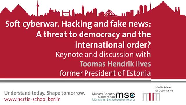 Toomas Hendrik Ilves: Hacking and fake news - A threat to democracy an