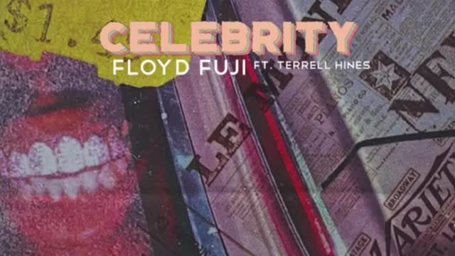 Floyd Fuji - Celebrity (Feat. Terrell Hines)