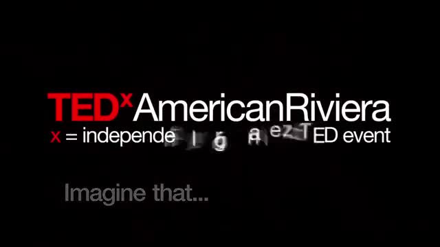 TEDxAmericanRiviera - Kymberlee Weil - Intro: Imagine what...