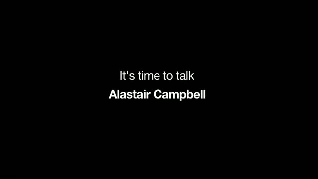 Alastair Campbell - it's time to talk